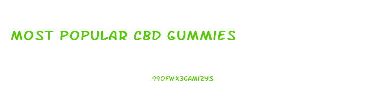 Most Popular Cbd Gummies