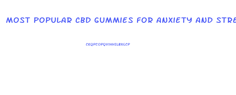 Most Popular Cbd Gummies For Anxiety And Stress
