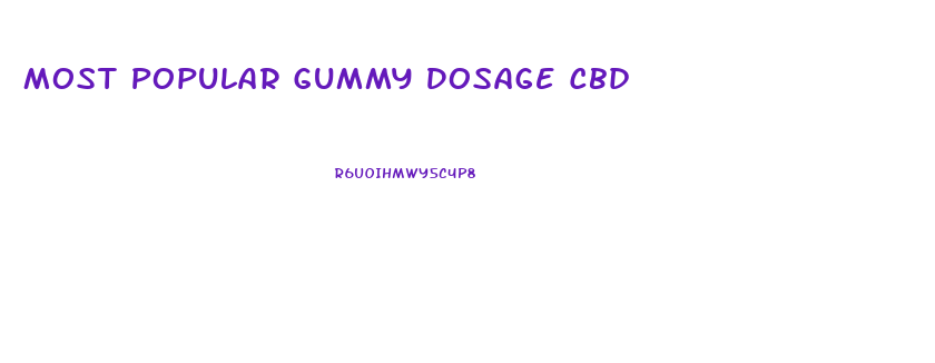 Most Popular Gummy Dosage Cbd