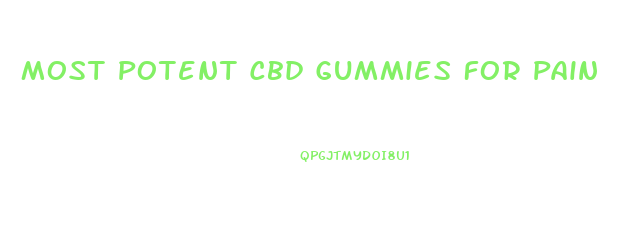 Most Potent Cbd Gummies For Pain