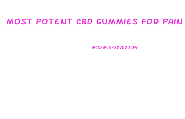 Most Potent Cbd Gummies For Pain