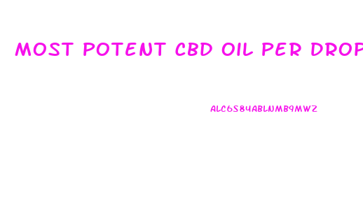 Most Potent Cbd Oil Per Drop