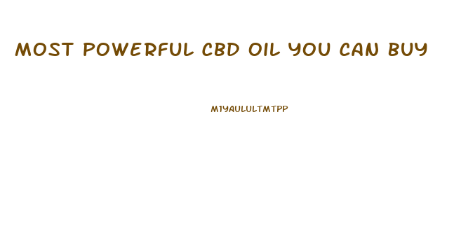 Most Powerful Cbd Oil You Can Buy