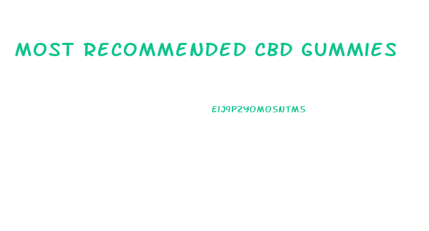 Most Recommended Cbd Gummies