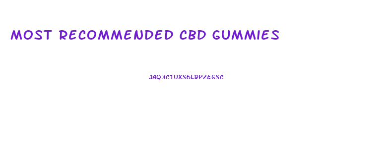 Most Recommended Cbd Gummies