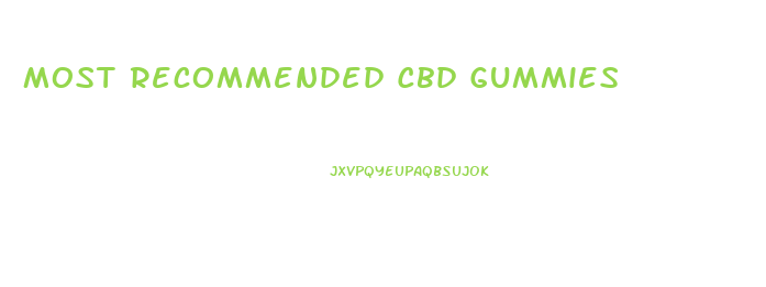 Most Recommended Cbd Gummies