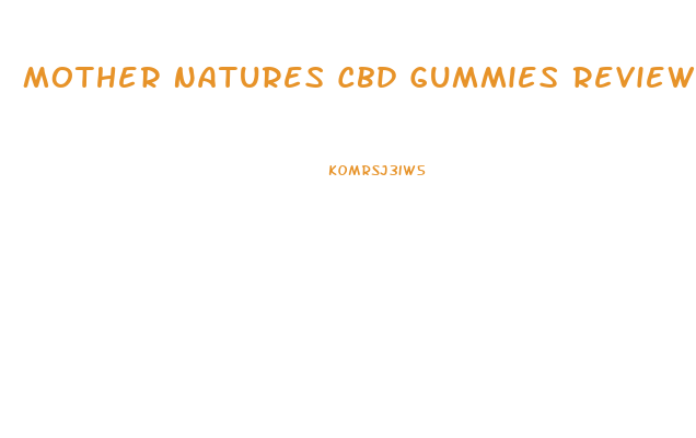 Mother Natures Cbd Gummies Reviews
