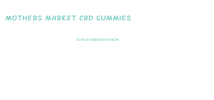 Mothers Market Cbd Gummies