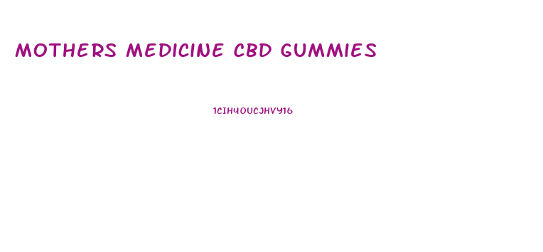 Mothers Medicine Cbd Gummies