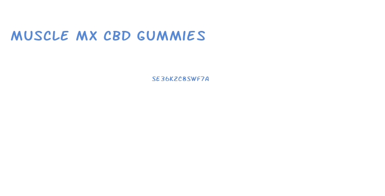 Muscle Mx Cbd Gummies