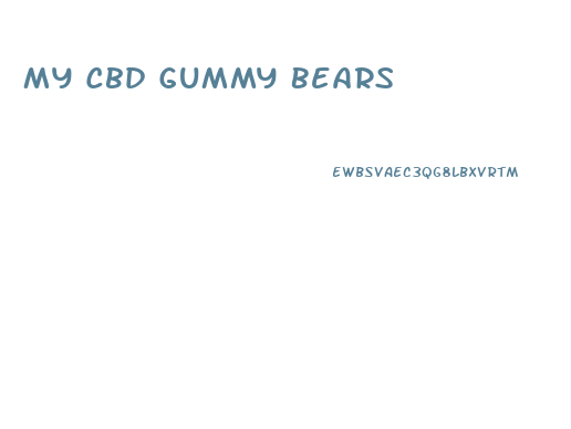 My Cbd Gummy Bears