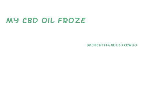 My Cbd Oil Froze