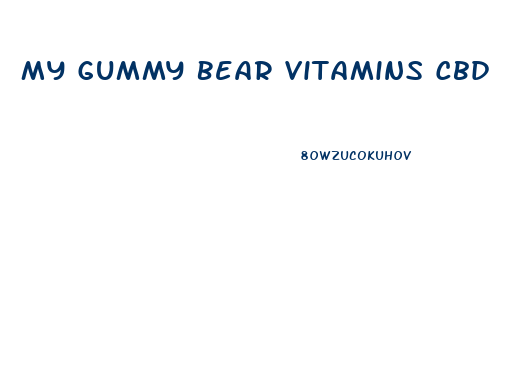 My Gummy Bear Vitamins Cbd