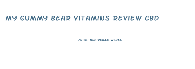My Gummy Bear Vitamins Review Cbd