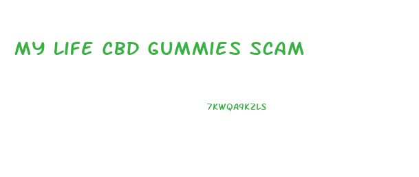 My Life Cbd Gummies Scam