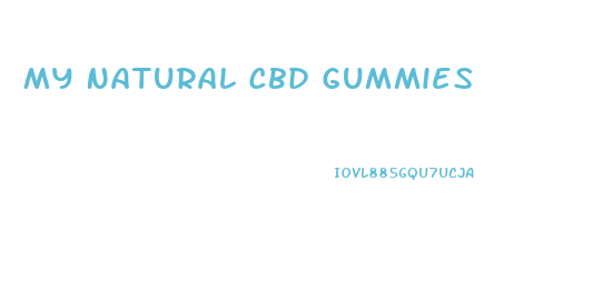 My Natural Cbd Gummies