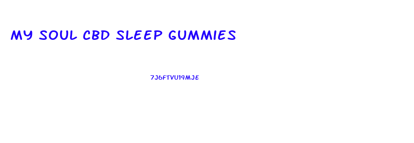 My Soul Cbd Sleep Gummies