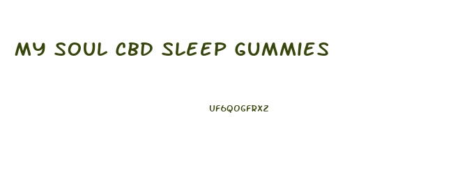 My Soul Cbd Sleep Gummies