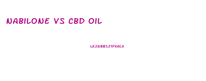 Nabilone Vs Cbd Oil