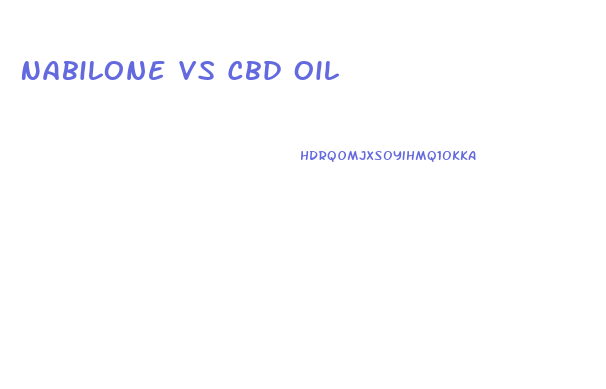 Nabilone Vs Cbd Oil