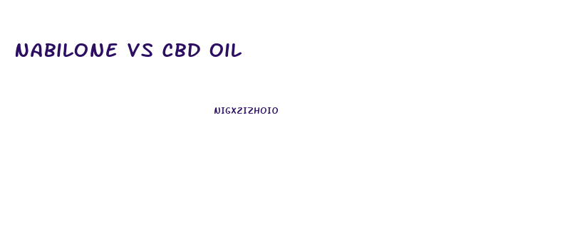 Nabilone Vs Cbd Oil
