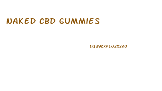 Naked Cbd Gummies