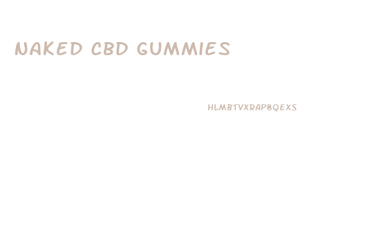 Naked Cbd Gummies