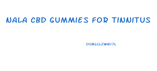 Nala Cbd Gummies For Tinnitus