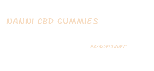 Nanni Cbd Gummies