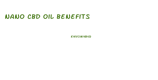 Nano Cbd Oil Benefits