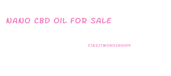 Nano Cbd Oil For Sale