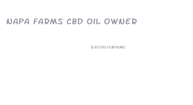 Napa Farms Cbd Oil Owner