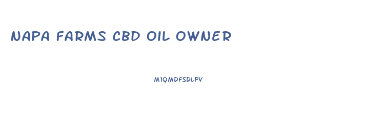 Napa Farms Cbd Oil Owner