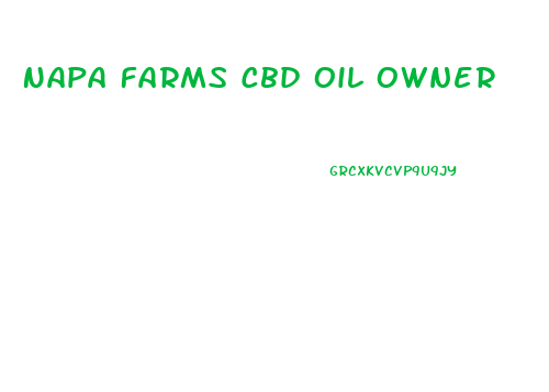 Napa Farms Cbd Oil Owner