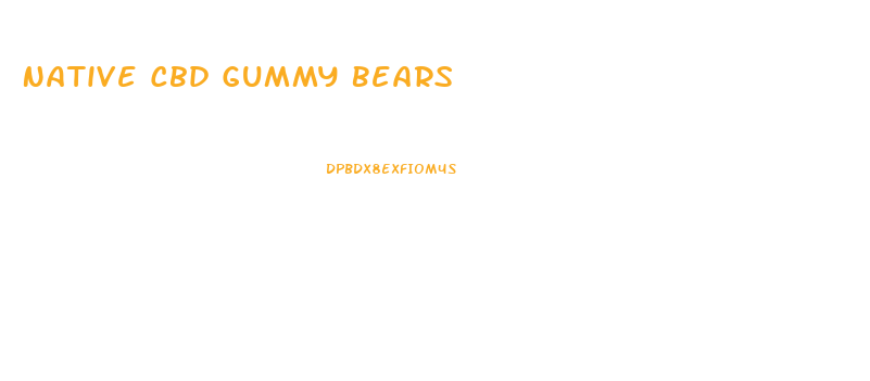 Native Cbd Gummy Bears