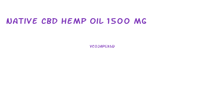 Native Cbd Hemp Oil 1500 Mg