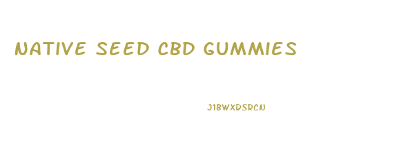 Native Seed Cbd Gummies