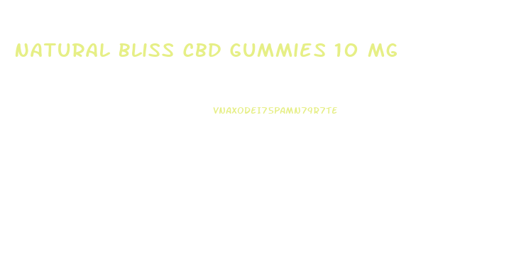 Natural Bliss Cbd Gummies 10 Mg