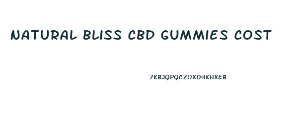 Natural Bliss Cbd Gummies Cost