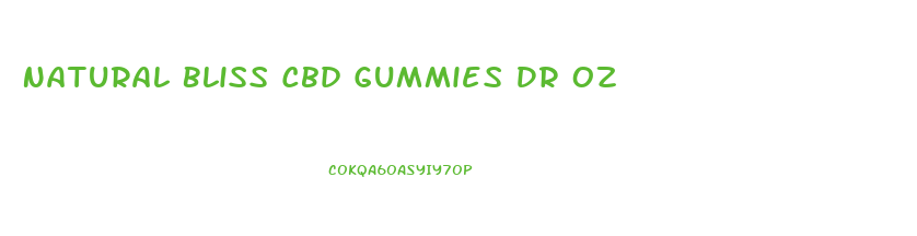 Natural Bliss Cbd Gummies Dr Oz