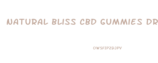 Natural Bliss Cbd Gummies Dr Oz