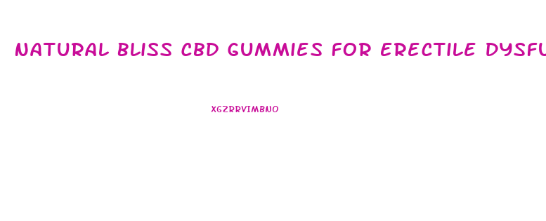 Natural Bliss Cbd Gummies For Erectile Dysfunction