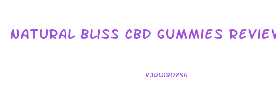 Natural Bliss Cbd Gummies Reviews