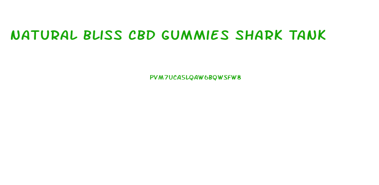 Natural Bliss Cbd Gummies Shark Tank