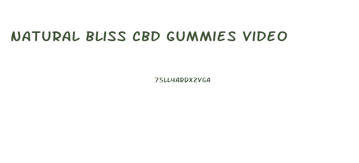 Natural Bliss Cbd Gummies Video