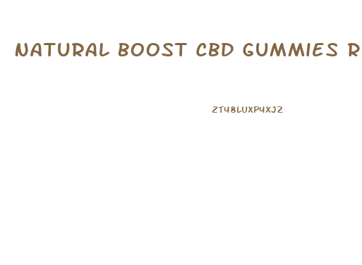 Natural Boost Cbd Gummies Review