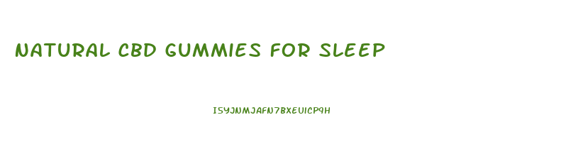 Natural Cbd Gummies For Sleep