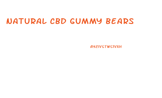 Natural Cbd Gummy Bears