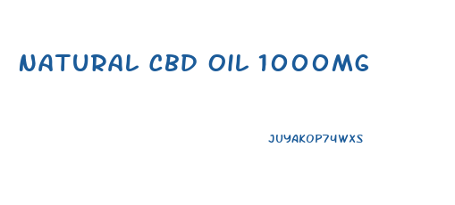Natural Cbd Oil 1000mg