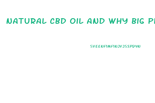 Natural Cbd Oil And Why Big Pharma Wants Their Hands On It